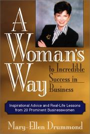 Cover of: A Woman's Way to Incredible Success in Business: Inspirational Advice and Real-Life Lessons from 20 Prominent Businesswomen