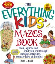 Cover of: The everything kids' mazes book: twist, squirm, and wind your way through subways, museums, monster lairs, and tombs!