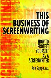 Cover of: This business of screenwriting: how to protect yourself as a screenwriter