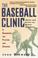 Cover of: The baseball clinic
