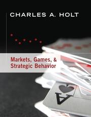 Cover of: Markets, Games, & Strategic Behavior by Charles A. Holt