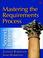 Cover of: Mastering the requirements process