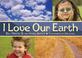 Cover of: I love our Earth
