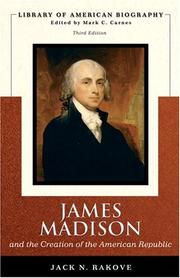 Cover of: James Madison and the Creation of the American Republic (Library of American Biography Series) (3rd Edition) by Jack Rakove