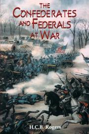 The Confederates and Federals at war by Rogers, H. C. B.