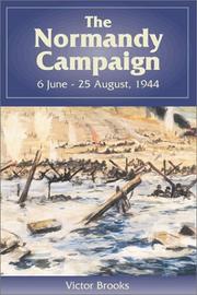Cover of: The Normandy Campaign, 6 June-25 August 1944 by Victor Brooks