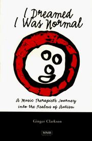 I Dreamed I Was Normal - A Music Therapist's Journey by Ginger Clarkson