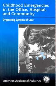 Cover of: Childhood emergencies in the office, hospital and community: organizing systems care