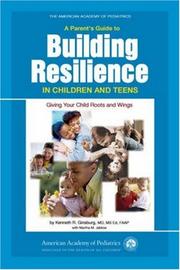 Cover of: A Parent's Guide to Building Resilience in Children and Teens: Giving Your Child Roots and Wings (American Academy of Pediatrics)