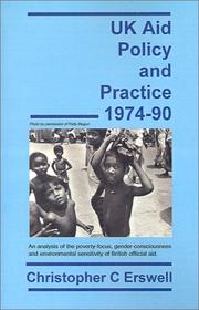 Uk Aid Policy and Practice 1974-90 by Christopher Charles Erswell