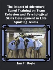 Cover of: The Impact of Adventure-Based Training on Team Cohesion and Psychological Skills Development in Elite Sporting Teams