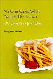 Cover of: No One Cares What You Had for Lunch: 100 Ideas for Your Blog