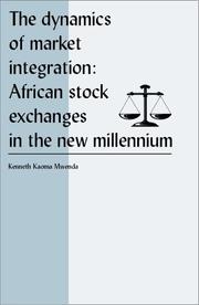 Cover of: The dynamics of market integration: African stock exchanges in the new millenium