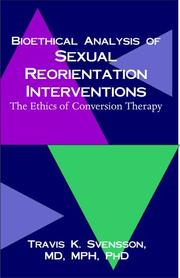 Cover of: Bioethical Analysis of Sexual Reorientation Interventions: The Ethics of Conversion Therapy