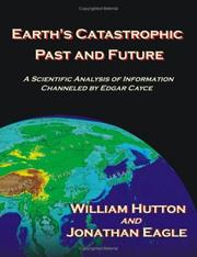 Cover of: Earth's Catastrophic Past And Future: A Scientific Analysis Of Information Channeled By Edgar Cayce