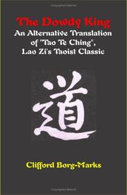 Cover of: The Dowdy King: An Alternative Translation Of Tao Te Ching, Lao Zi's Taoist Classic