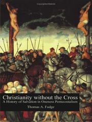Cover of: Christianity without the Cross: A History of Salvation in Oneness Pentecostalism