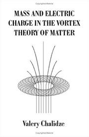 Cover of: Mass and electric charge in the vertex theory of matter