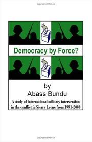 Cover of: Democracy by force?: a study of international military intervention in the civil war in Sierra Leone from 1991-2000