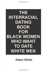 Cover of: The Interracial Dating Book for Black Women Who Want to Date White Men