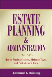 Cover of: Estate Planning and Administration: How to Maximize Assets, Minimize Taxes, and Protect Loved Ones (Estate Planning & Administration: How to Maximine Assets, Minimize Taxes & Protect Loved) by Edmund T. Fleming