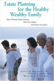 Cover of: Estate planning for the healthy wealthy family: how to promote family harmony, affirm your values, and protect your assets