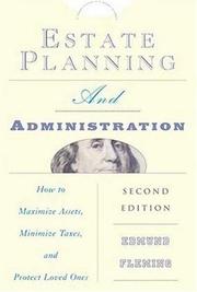 Cover of: Estate Planning and Administration: How to Maximize Assets, Minimize Taxes, and Protect Loved Ones (Estate Planning & Administration: How to Maximine Assets, Minimize Taxes & Protect Loved) | Edmund Fleming
