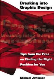 Cover of: Breaking into Graphic Design: Tips from the Pros on Finding the Right Position for You