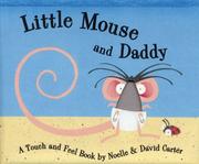 Cover of: Little Mouse and Daddy (Little Mouse) by Noelle Carter, David Carter