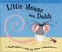 Cover of: Little Mouse and Daddy (Little Mouse)