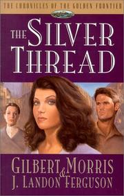 Cover of: The silver thread | Gilbert Morris