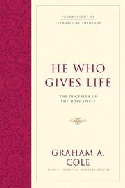 Cover of: He Who Gives Life by Graham A. Cole