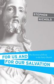 Cover of: For Us and for Our Salvation: The Doctrine of Christ in the Early Church