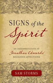 Cover of: Signs of the Spirit: An Interpretation of Jonathan Edwards's "Religious Affections"