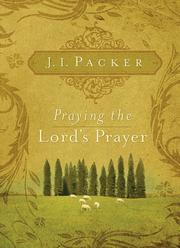 Cover of: Praying the Lord's Prayer by J. I. Packer