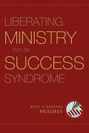 Cover of: Liberating Ministry from the Success Syndrome by R. Kent Hughes, Barbara Hughes
