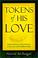 Cover of: Tokens of His Love