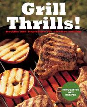 Cover of: Grill Thrills!: Recipes and Inspiration for Creative Grilling