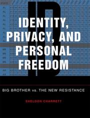 Cover of: Identity, privacy, and personal freedom: big brother vs. the new resistance