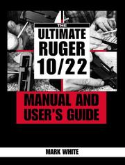 Cover of: Ultimate Ruger 10/22 Manual And User's Guide by Mark White, Mark White