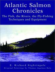Cover of: Atlantic salmon chronicles: the fish, the rivers, the fly-fishing techniques and equipment