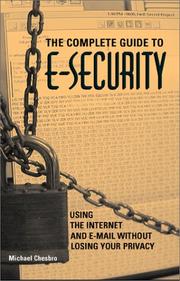 Cover of: The complete guide to E-security: using the Internet and E-mail without losing your privacy