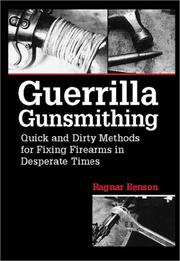 Cover of: Guerrilla gunsmithing: quick and dirty methods for fixing firearms in desperate times