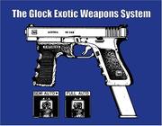 The Glock exotic weapons system by Anonymous
