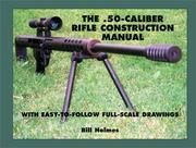 Cover of: .50-Caliber Rifle Construction Manual: With Easy-to-Follow Full-Scale Drawings