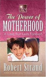 Cover of: The Power of Motherhood by Robert Strand