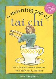 Cover of: A Morning Cup of Tai Chi: One 15-minute Routine to Nurture Your Body, Mind, and Spirit