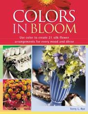 Cover of: Colors in Bloom: Use Color to Create 21 Silk Flower Arrangements for Every Mood and Decor