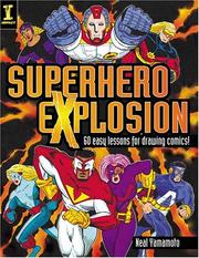 Cover of: Superhero explosion 60 easy lessons for drawing comics