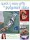 Cover of: Quick & easy gifts in polymer clay